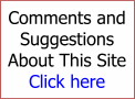Comments and Suggestions About This Site Click here
